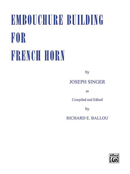 Embouchure Building : For Horn / Compiled And Edited Richard E. Ballou.