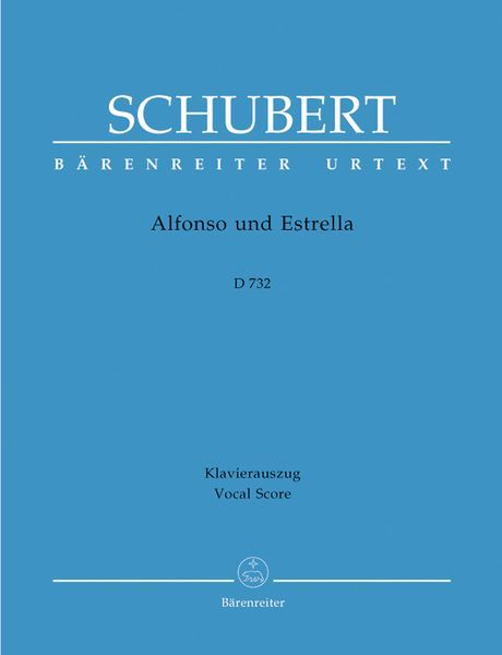 Alfonso und Estrella, D 732 : Romantische Oper In 3 Akten.