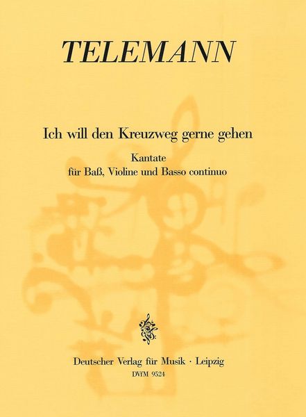 Ich Will Den Kreuzweg Gerne Gehen : Cantata For Bass, Violin and Basso Continuo.