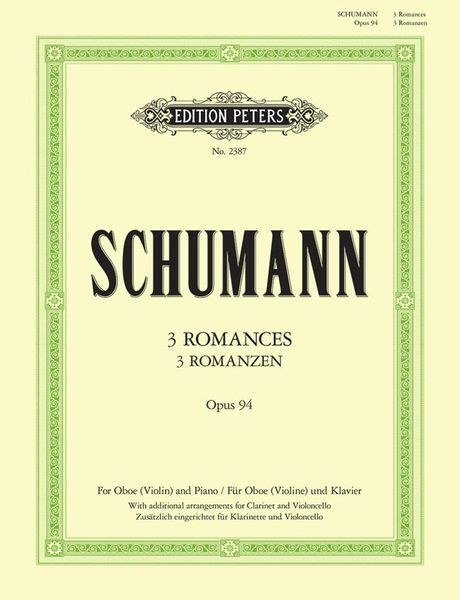 Three Romances, Op. 94 : For Oboe (Violin) and Piano With Additional Parts For Clarinet and Cello.