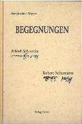 Begegnungen : Alfred Schnittke und Robert Schumann: Beitraege Zu Einer Kammermusikreihe…