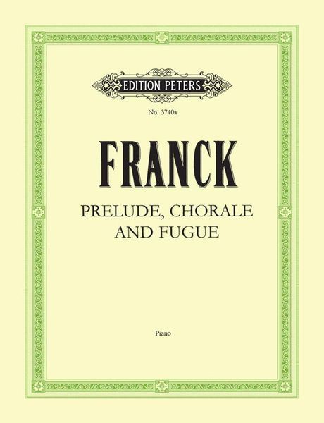 Prelude, Chorale and Fugue : For Piano / Ed. by Emil Von Sauer.