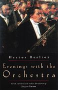 Evenings With The Orchestra : edited, translated and With An Introduction by Jacques Barzun.