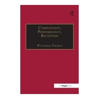 Composition, Performance, Reception : Studies In The Creative Process In Music.