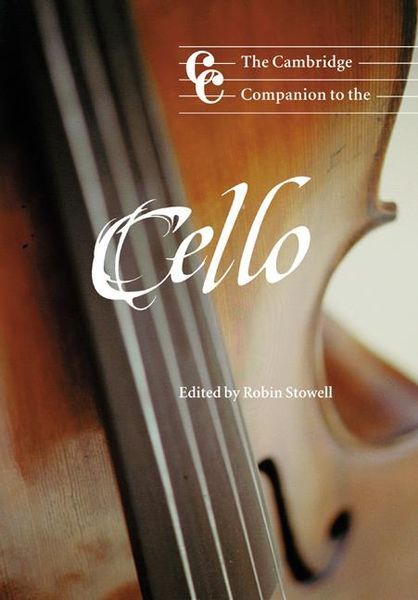 Cambridge Companion To The Cello / Ed. by Robin Stowell.