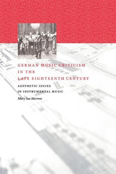German Music Criticism In The Late Eighteenth Century.
