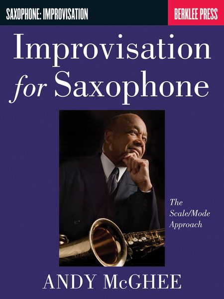 Improvisation For Saxophone : The Scale/Mode Approach.