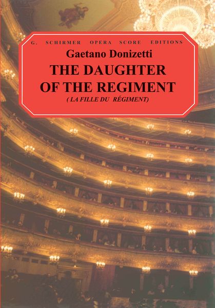 The Daughter of The Regiment = la Fille Du Régiment : Opera In Two Acts [French/English].
