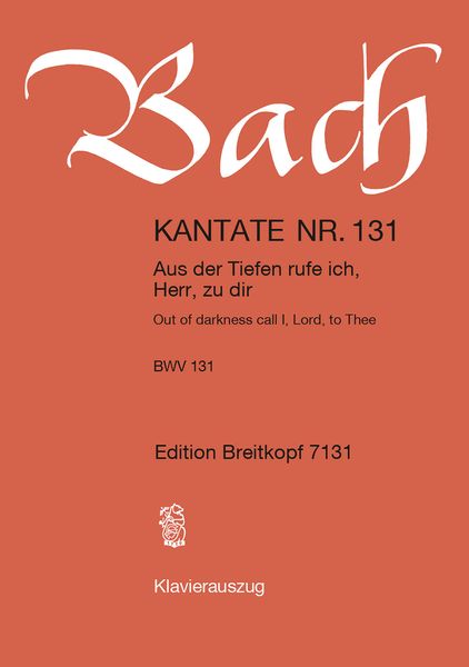 Cantata No. 131 : Aus der Tiefen Rufe Ich, Herr, Zu Dir (German - English).