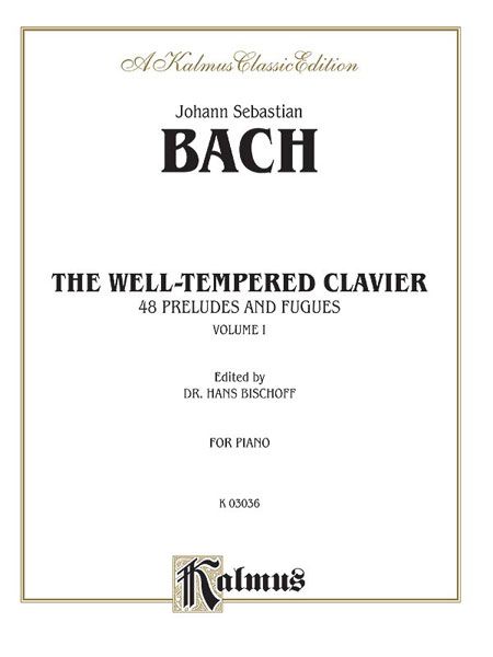 Well Tempered Clavier, Vol. 1 / edited by Hans Bischoff.