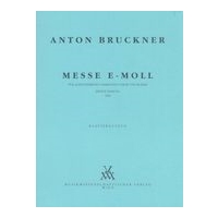 Messe In E Minor : 2. Fassung, 1882 / edited by Leopold Nowak.