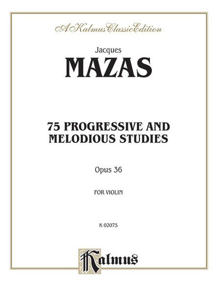 75 Melodious and Progressive Studies, Op. 36 : For Violin.