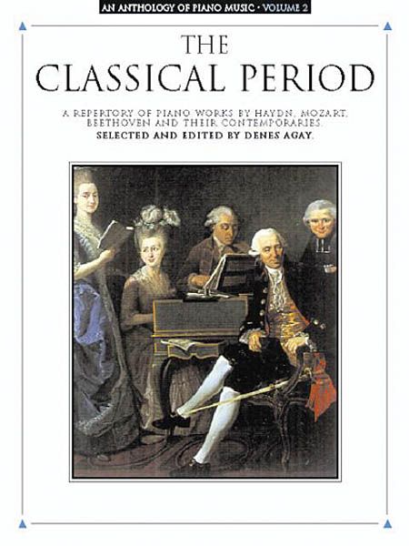 Anthology Of Piano Music : The Classical Period / ed. by Denes Agay.