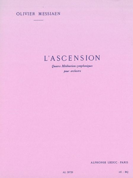 L' Ascension : Quatre Meditations Symphoniques Pour Orchestre (1932-33).
