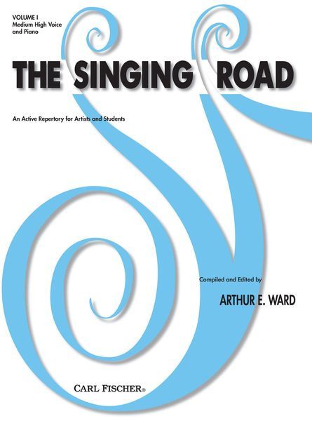 Singing Road, Vol. 1 : For Medium High Voice / An Active Repertory For Artists and Students.