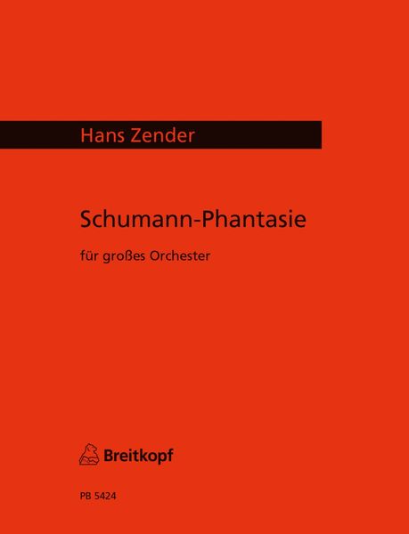 Schumann - Fantasie : For Large Orchestra (1997).