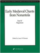 Early Medieval Chants From Nonantola Part IV : Sequences / Ed. James Borders.