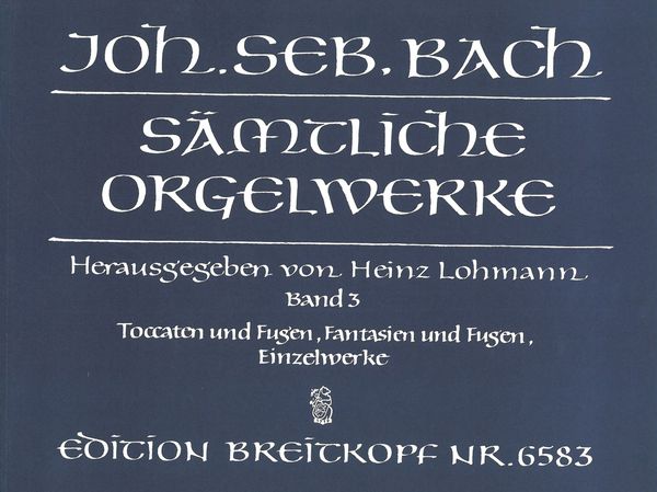 Toccaten und Fugen / Fantasien und Fugen / Einzelwerke.