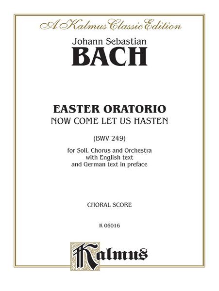 Easter Oratorio (Now Come Let Us Hasten), BWV 249.