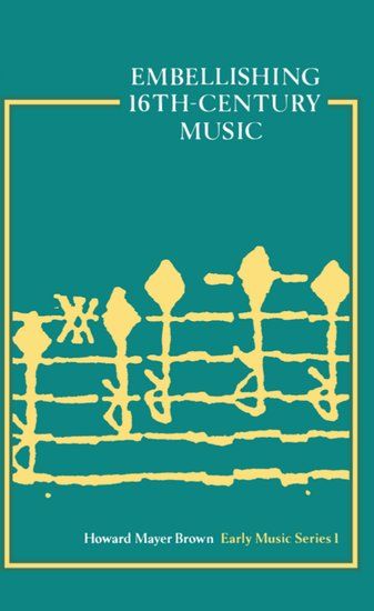 Embellishing Sixteenth-Century Music.