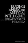 Readings In Music and Artificial Intelligence / edited by Eduardo Reck Miranda.