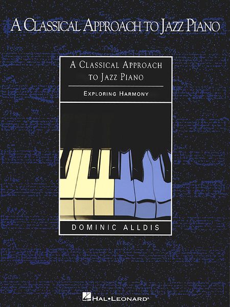 Classical Approach To Jazz Piano / Exploring Harmony.
