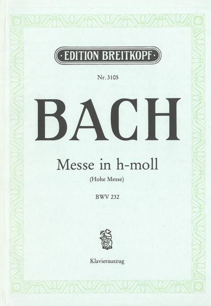 Mass In B Minor (Hohe Messe) : BWV 232.