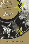 African Stars : Studies In Black South African Performance.