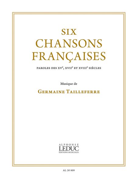 Six Chansons Francaises Sur Des Paroles Des XVe, XVII, and XVIIIe Siecles.