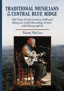 Traditional Musicians Of The Central Blue Ridge / Foreword by Bobby Patterson.