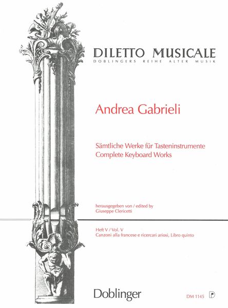 Complete Keyboard Works, Vol. 5 : Canzoni Alla Francese E Ricercari Ariosi, Libro Quinto.