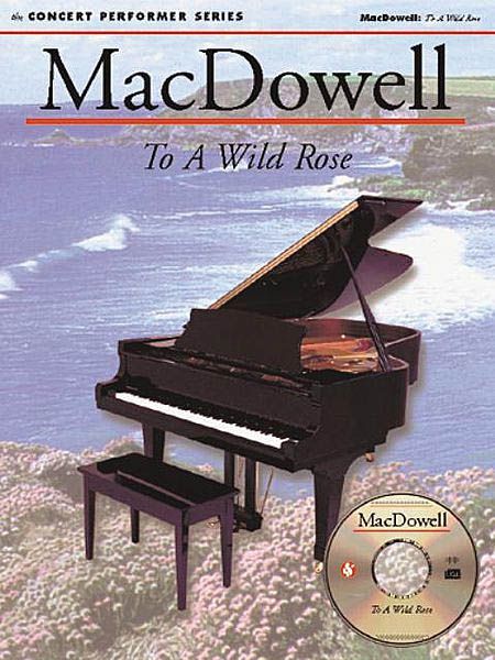 To A Wild Rose : With Compact Disc.