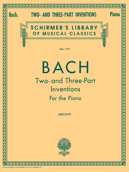 Inventions, Two and Three Part : For Piano Solo / ed. by Bischoff.
