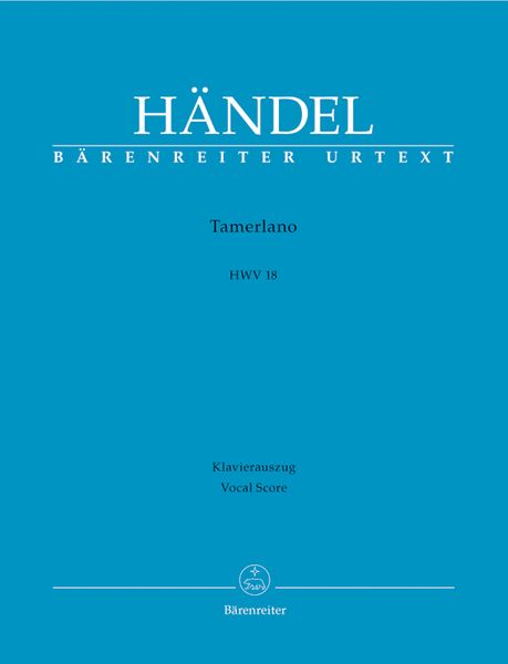 Tamerlano : Dramma Per Musica In Tre Atti, HWV 18 / Piano reduction by Michael Rot.