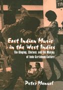 East Indian Music In The West Indies : Tan Singing, Chutney and The Making Of Indo-Caribbean Culture