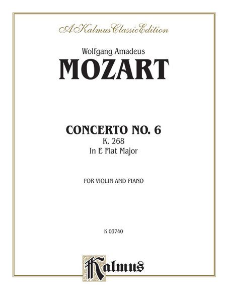 Concerto No. 6, K. 268 In Eb Major : reduction For Violin and Piano.