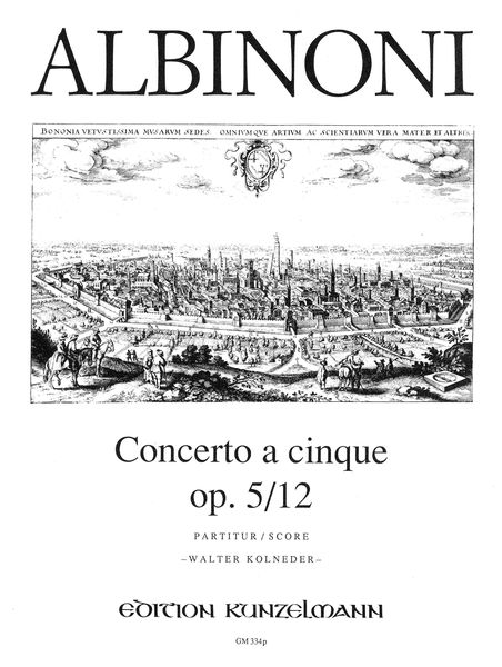 Concerto A Cinque, Op. 5/12 In C Major : For Violin and String Orchestra / Ed. Walter Kolneder.