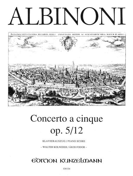 Concerto A Cinque, Op. 5/12 In C Major : For Violin and String Orchestra - Pno Red. / ed. Kolneder.