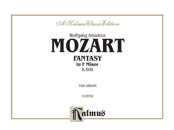 Fantasia In F Minor, K. 608 : For Organ.