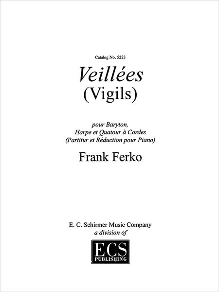 Veillees (Vigils) : For Baritone, Harp & String Quartet - Full Score and Piano reduction.