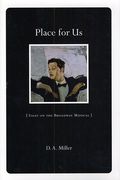Place For Us : Essay On The Broadway Musical.