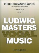 Three Browning Songs, Op. 44 : For High Voice and Piano.