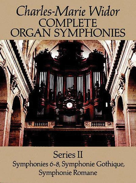 Complete Organ Symphonies, Series II : Symphones 6-8; Symphonie Gothique; Etc.