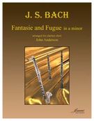 Fantasie and Fugue In A Minor : For Clarinet Choir / arranged by John Anderson.