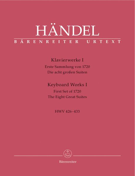Keyboard Works I, First Set Of 1720 : The Eight Great Suites.