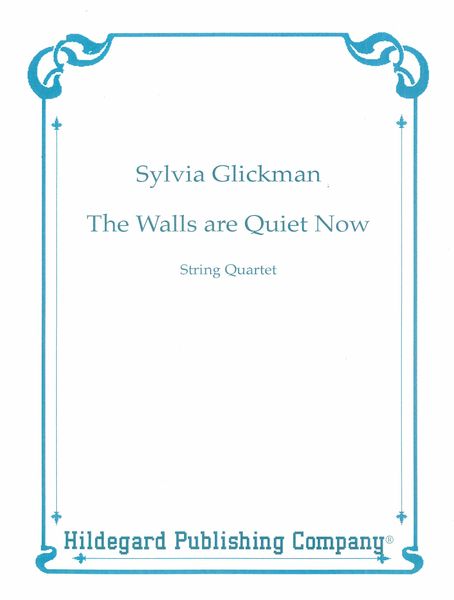 Walls Are Quiet Now : For String Quartet.