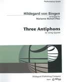 Three Antiphons / arranged For String Quartet by Marianne Richert Pfau.
