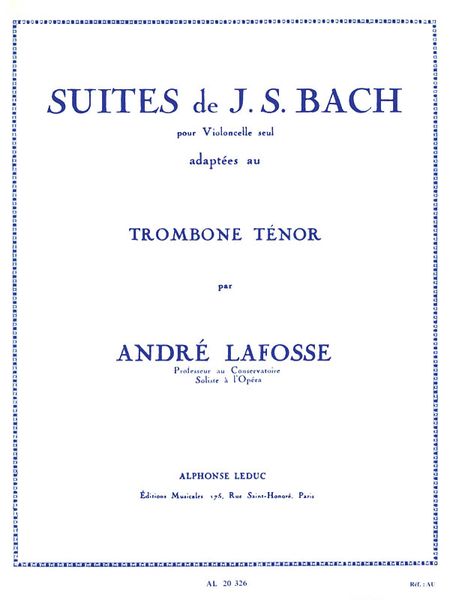 Suites : For Solo Violoncello : For Tenor Trombone / Adaptation by Andre Lafosse.