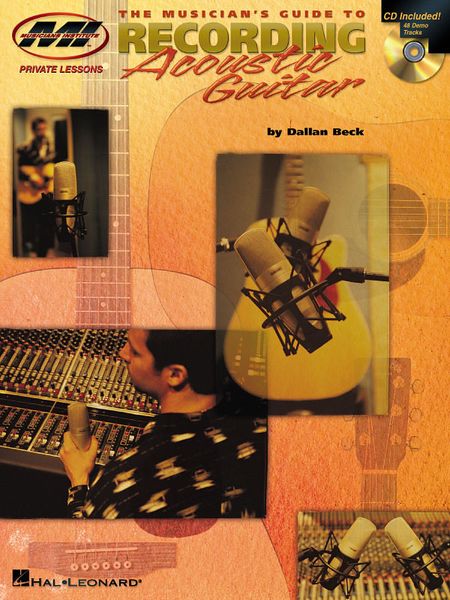 Musician's Guide To Recording Acoustic Guitar - CD Included, With 48 Demo Tracks.