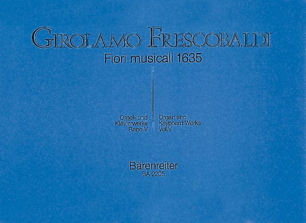 Orgel-und Klavierwerke : Band 5 (Fiori Musicali 1635).